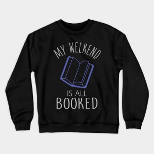 My Weekend is Booked Crewneck Sweatshirt